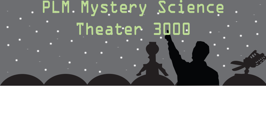 PLM Mystery Science Theater